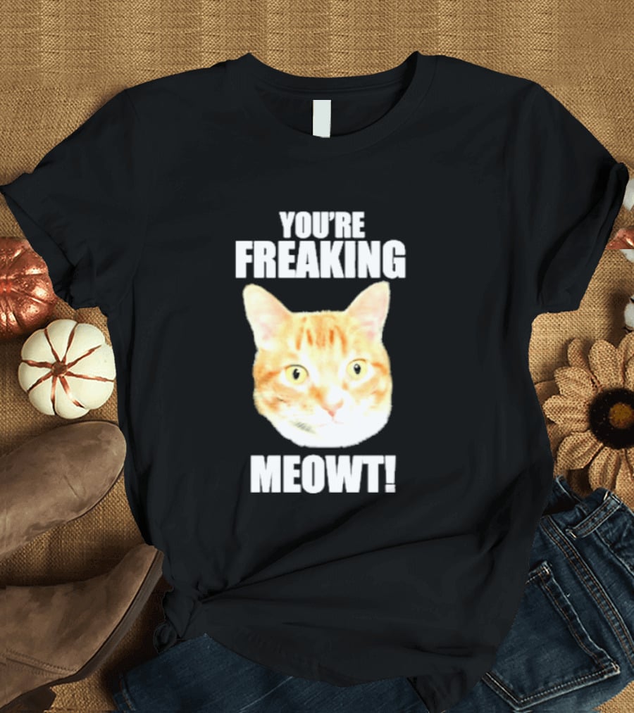 You're Freaking Meowt Orange Cat Face Comic Phrase T-Shirt