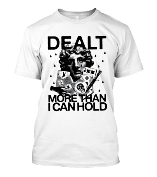 Dealt More Than I Can Hold Poker Statue Vintage Card Player T-Shirt
