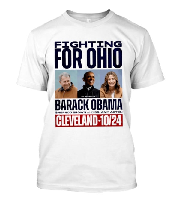 Fighting For Ohio With President Barack Obama Sherrod Brown Dr Amy Acton Cleveland 10/24 T-Shirt