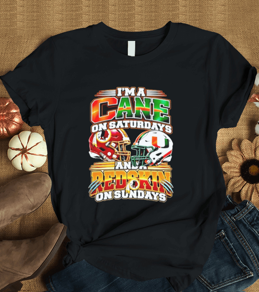 I'm A Cane On Saturdays And A Redskin On Sundays Football Fan 2026 T-Shirt