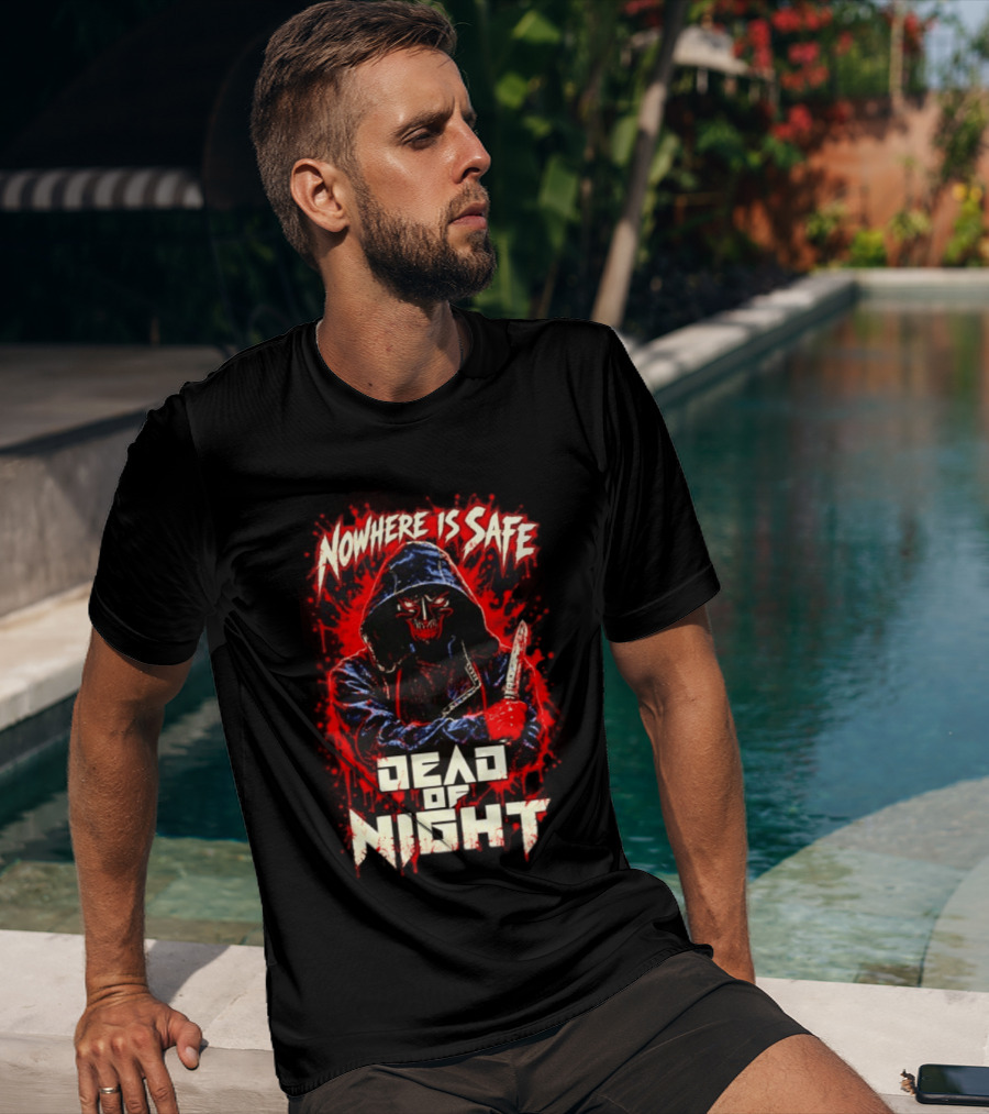 Nowhere Is Safe Dead Of Night Horror Slasher Dark Hooded Figure With Knife T-Shirt