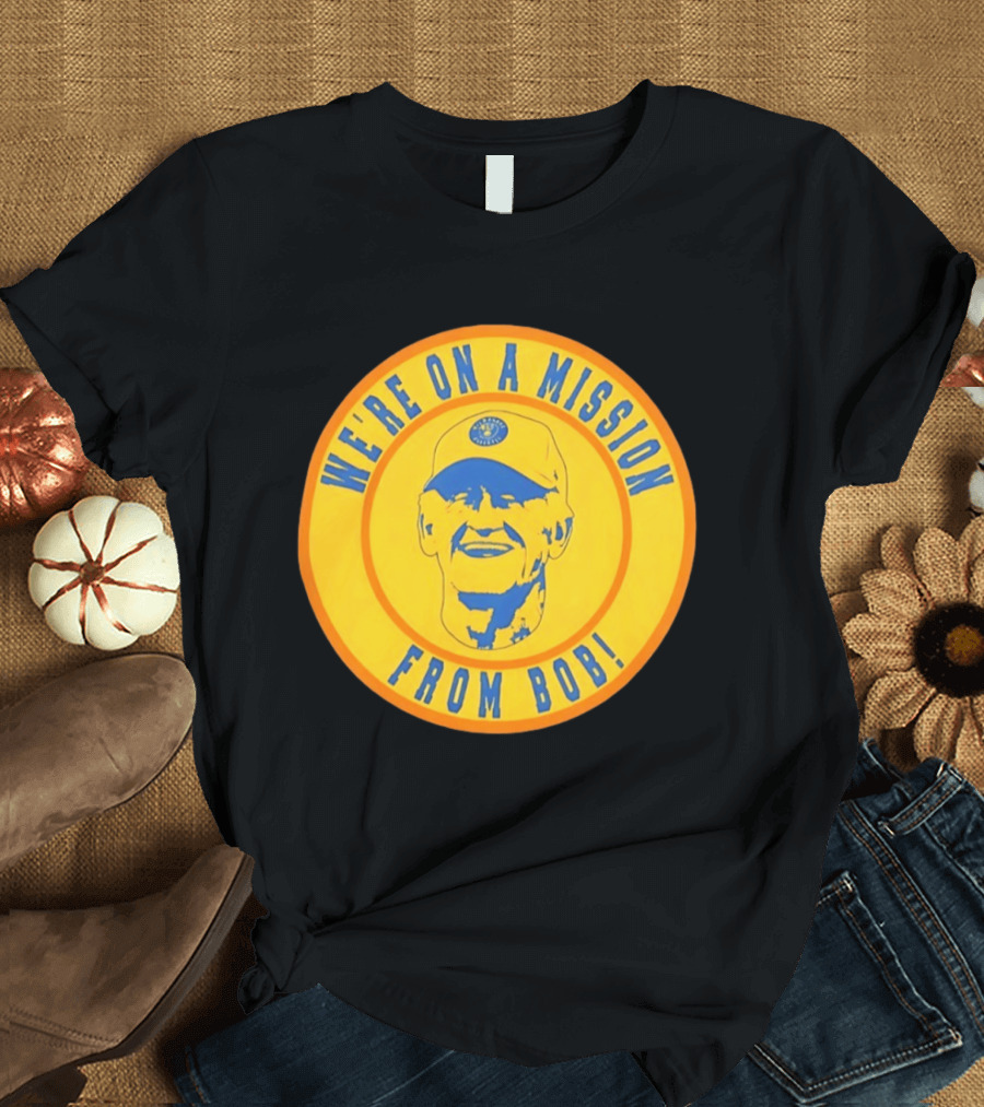 We're On A Mission From Bob Milwaukee Brewers Baseball Fan Collectible T-Shirt