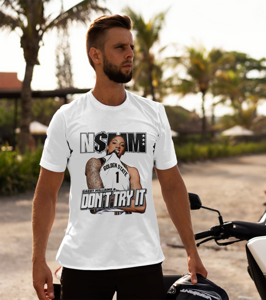 NSBM Gabby Williams Golden State Don't Try It T-Shirt