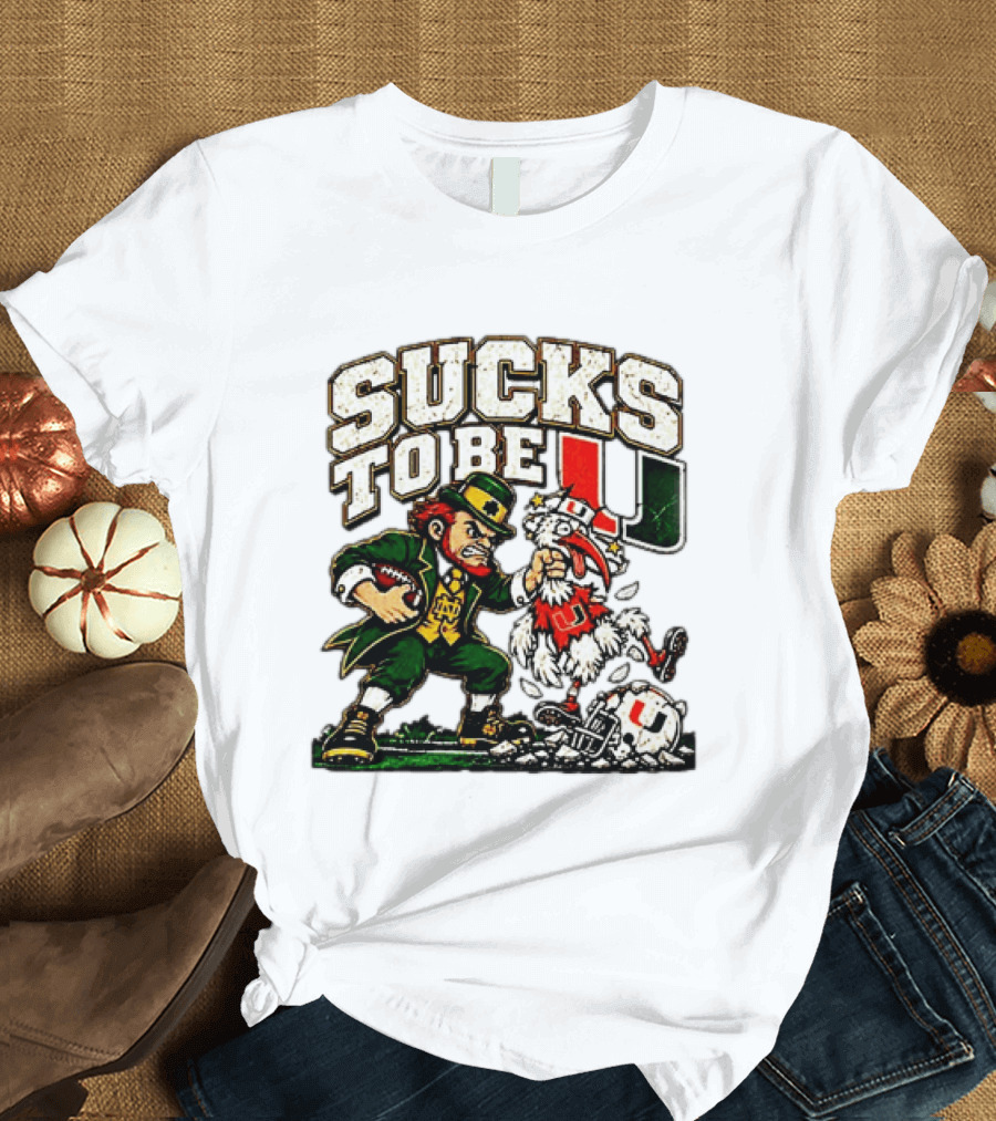 Notre Dame Fighting Irish Leprechaun Sucks To Be U Miami Rivalry T-Shirt