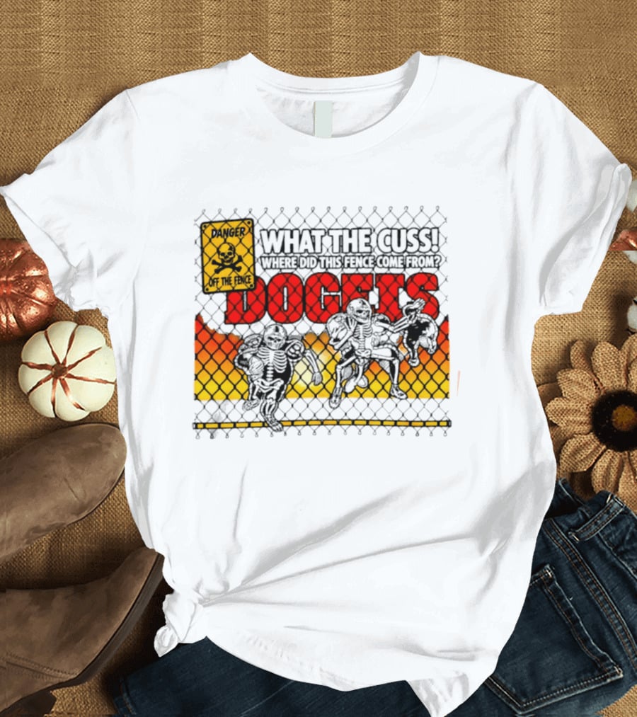 Skeleton Danger Fence What The Cuss Dogs Football T-Shirt