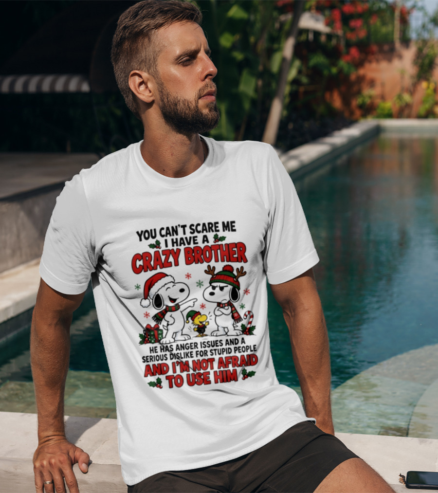 You Can't Scare Me I Have A Crazy Brother Christmas Snoopy Reindeer Holiday Humor T-Shirt