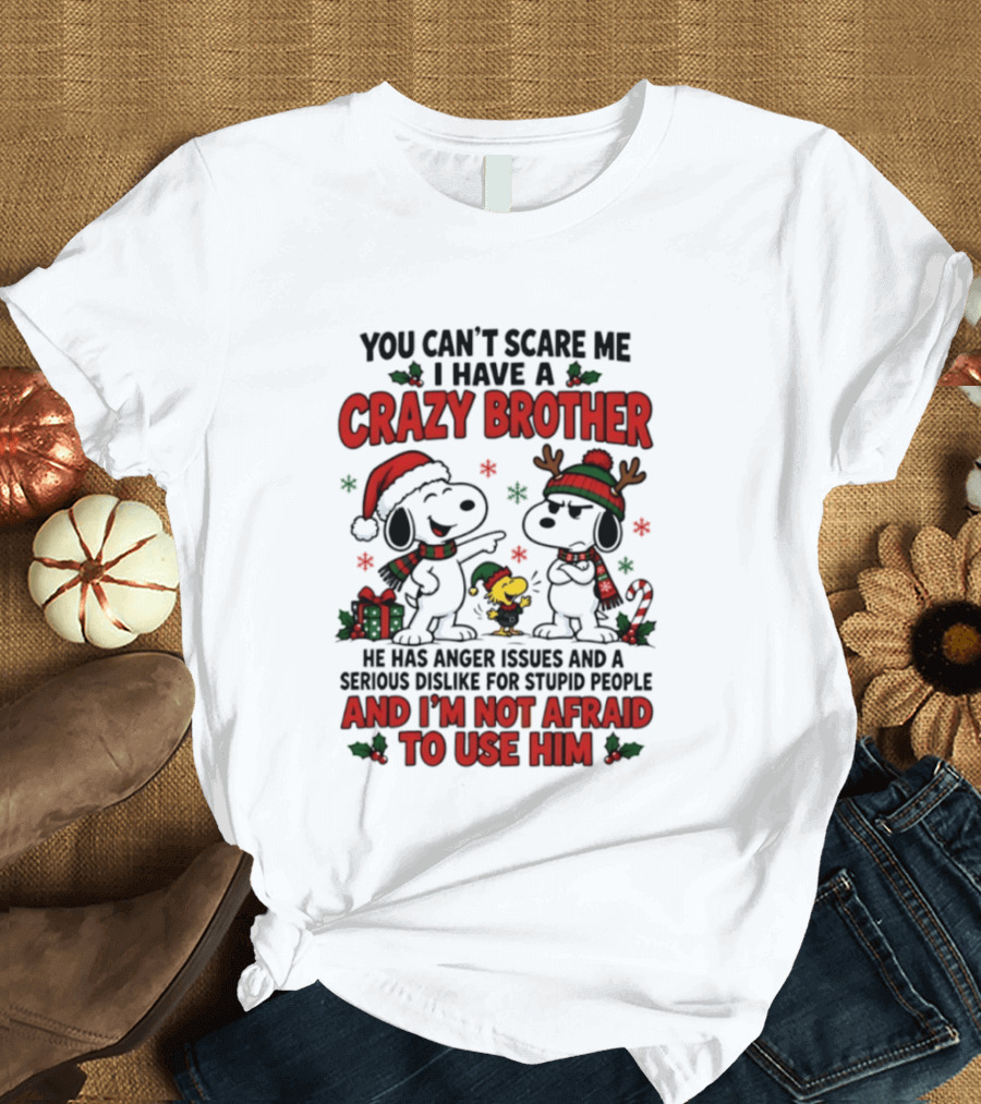 You Can't Scare Me I Have A Crazy Brother Christmas Snoopy Reindeer Holiday Humor T-Shirt