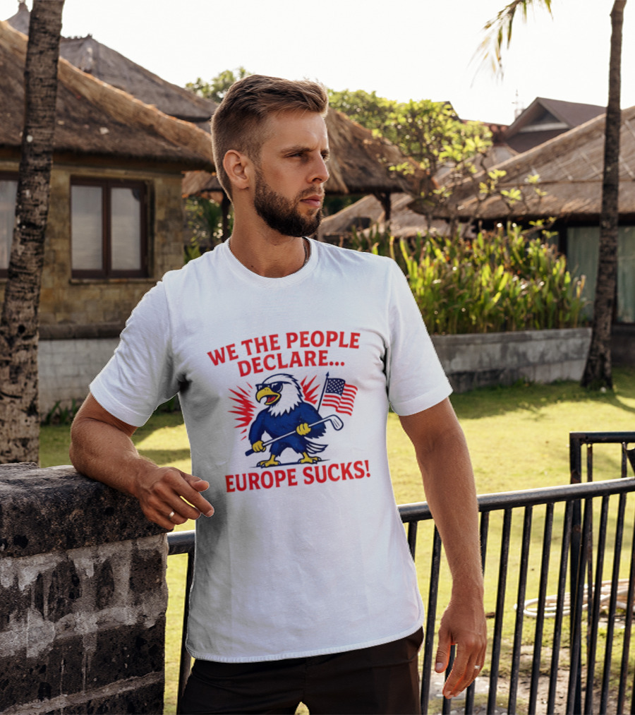 We The People Declare Europe Sucks Eagle With Flag And Golf Club T-Shirt