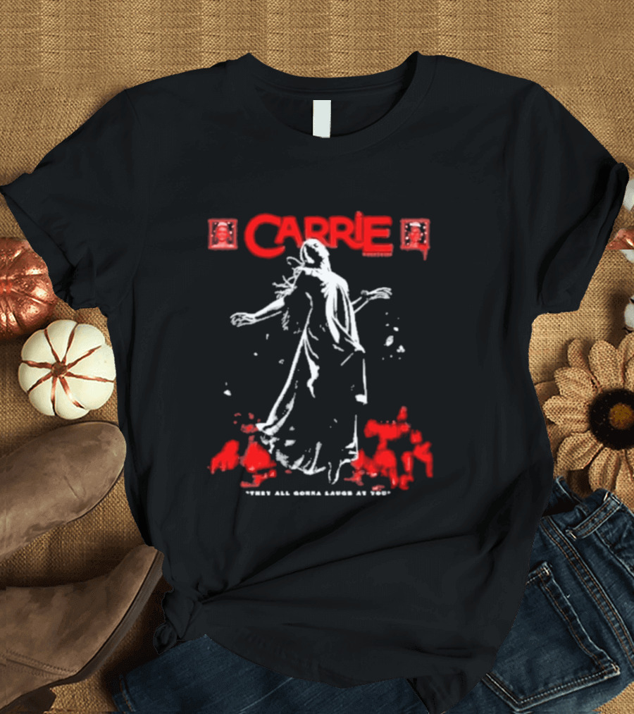 Carrie They All Gonna Laugh At You Horror Movie Blood Splatter White T-Shirt