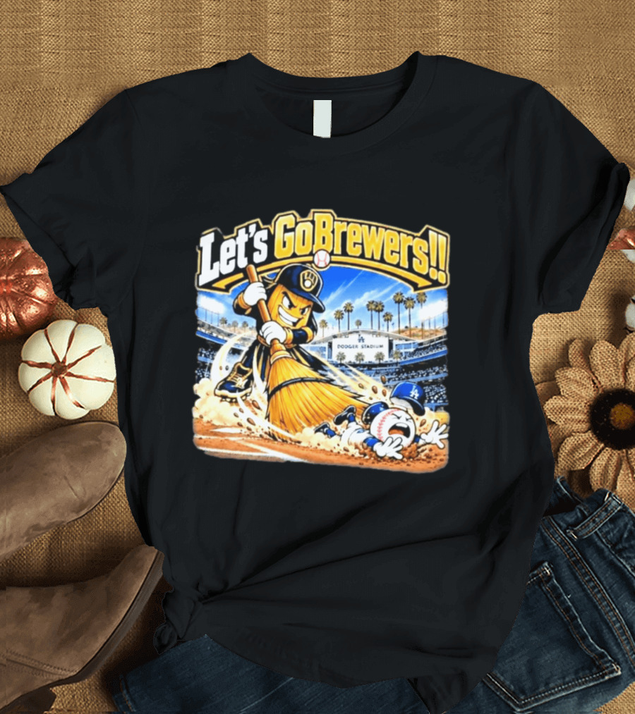 Let's Go Brewers Milwaukee Sweeping Dodgers Stadium Comedy T-Shirt