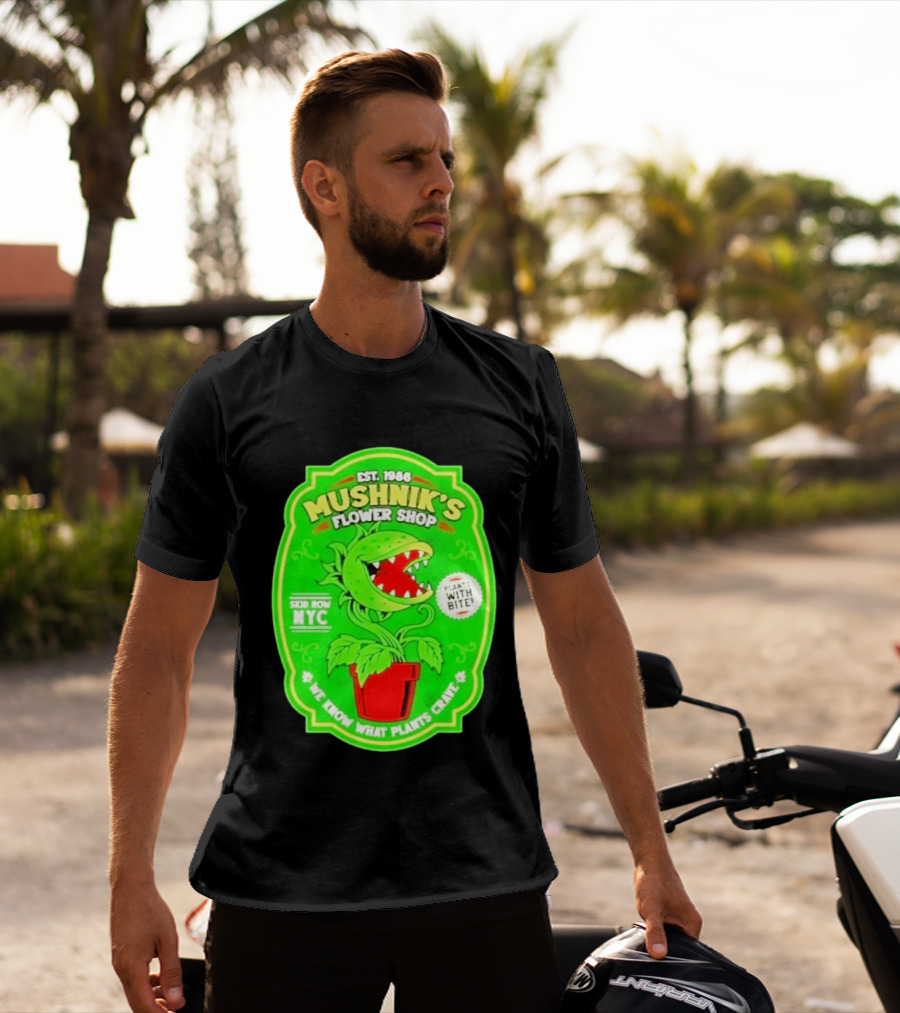 Mushnik's Flower Shop Est 1986 Skid Row NYC Plants With Bite We Know What Plants Crave T-Shirt