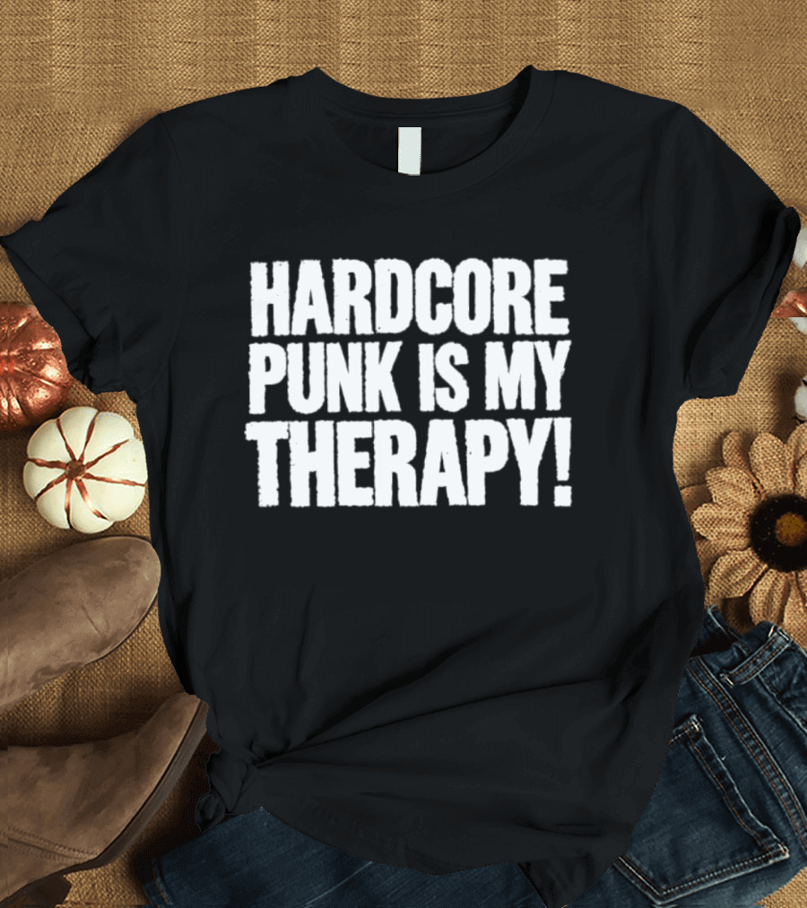 Hardcore Punk Is My Therapy T-Shirt