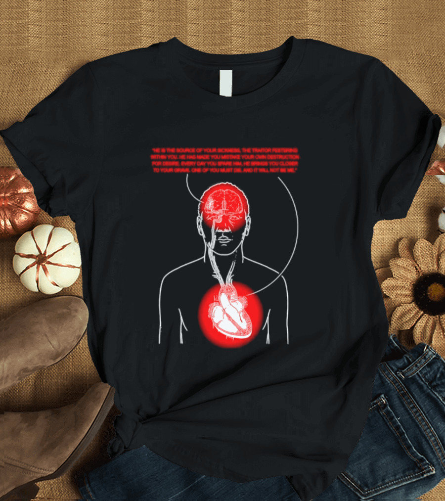 He Is The Source Of Your Sickness The Traitor Festering Within You T-Shirt