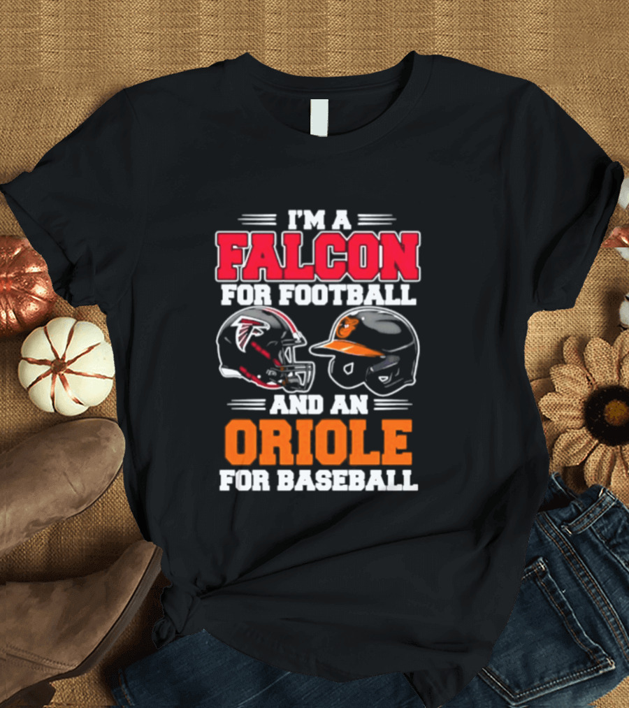 I'm A Falcon For Football And An Oriole For Baseball T-Shirt