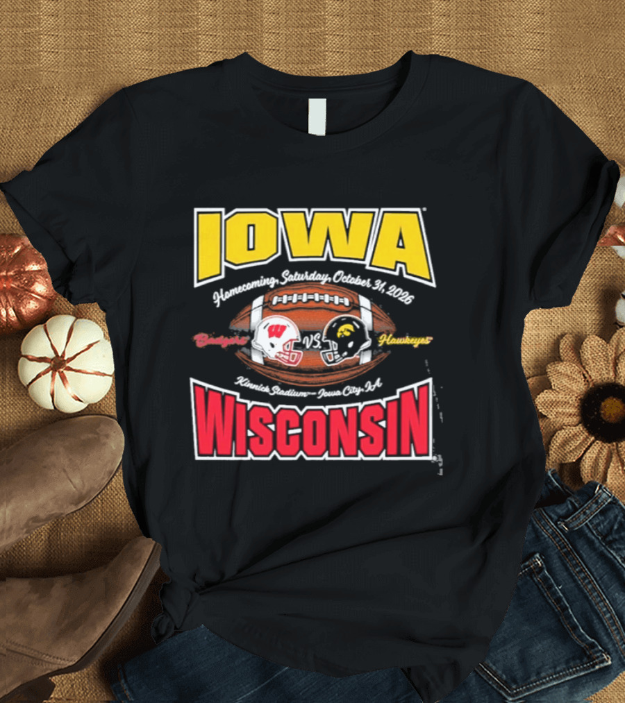 Iowa Hawkeyes Vs Wisconsin Badgers 2026 Homecoming Football Game Kinnick Stadium October 31 Iowa City T-Shirt