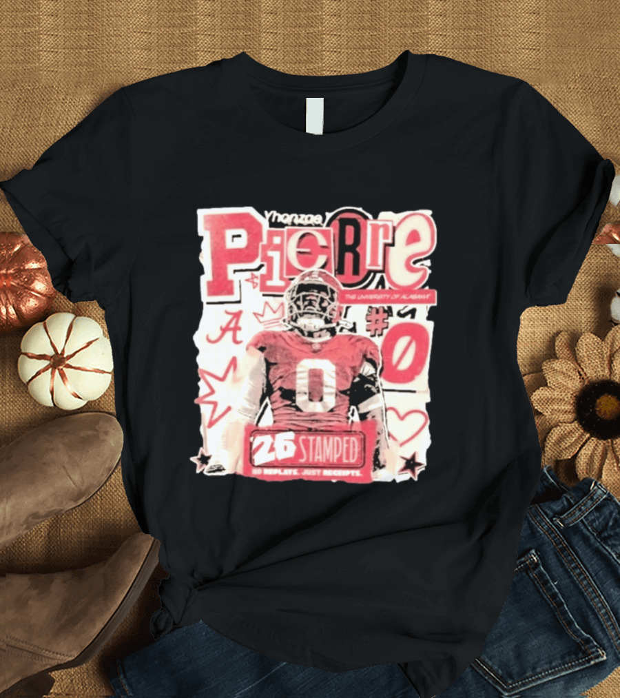 Yhonzae Pierre Alabama Crimson Tide Stamped 2026 NCAA Football #0 No Replays Just Receipts T-Shirt