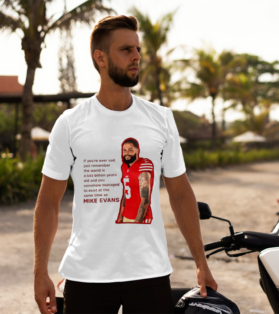 Mike Evans San Francisco 49ers Remember The World Is 4.543 Billion Years Old T-Shirt