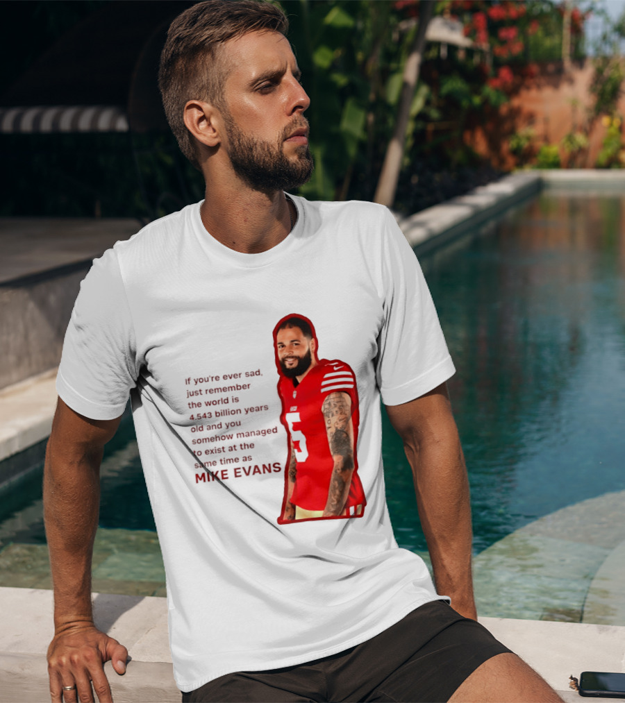 Mike Evans San Francisco 49ers Remember The World Is 4.543 Billion Years Old T-Shirt