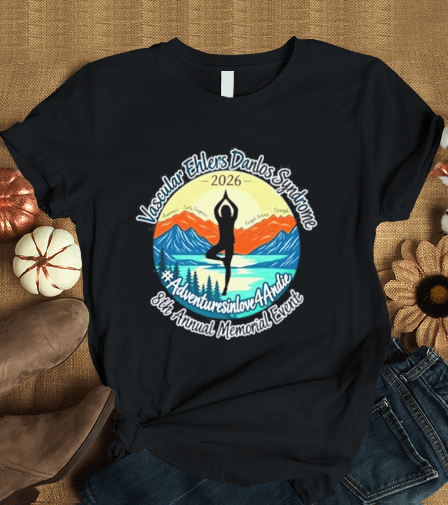Vascular Ehlers Danlos Yoga Event 2026 Adventuresinlove4Andie Memorial 8th Annual Awareness T-Shirt
