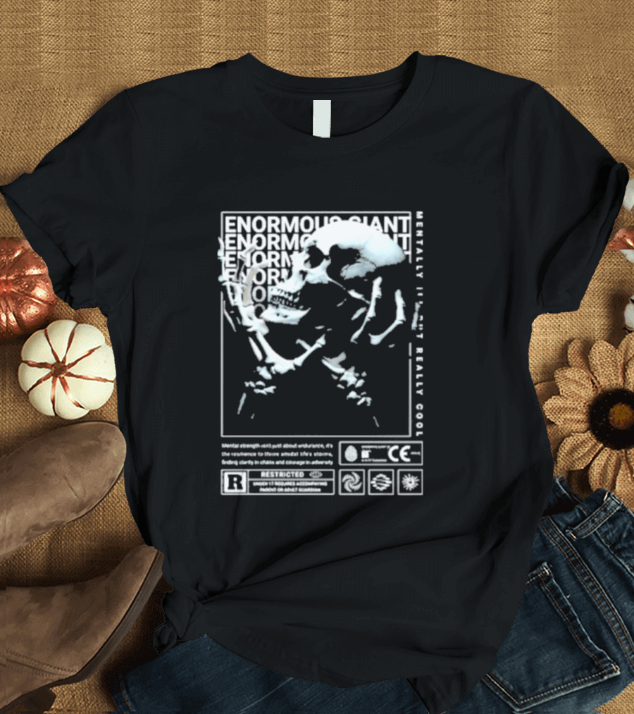 Enormous Giant Mentality Not Really Good T-Shirt