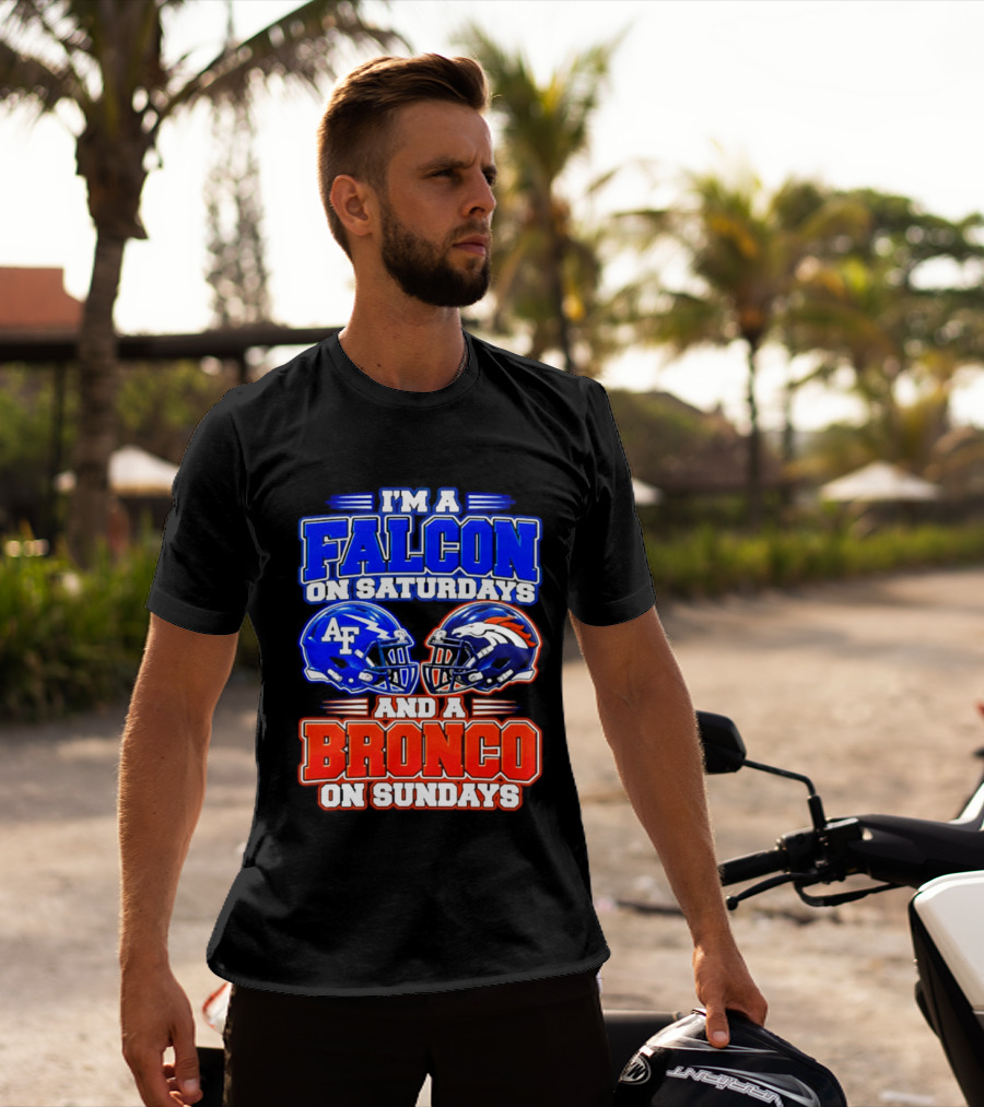 I'm A Falcon On Saturdays And A Bronco On Sundays Air Force AF Denver Broncos T-Shirt