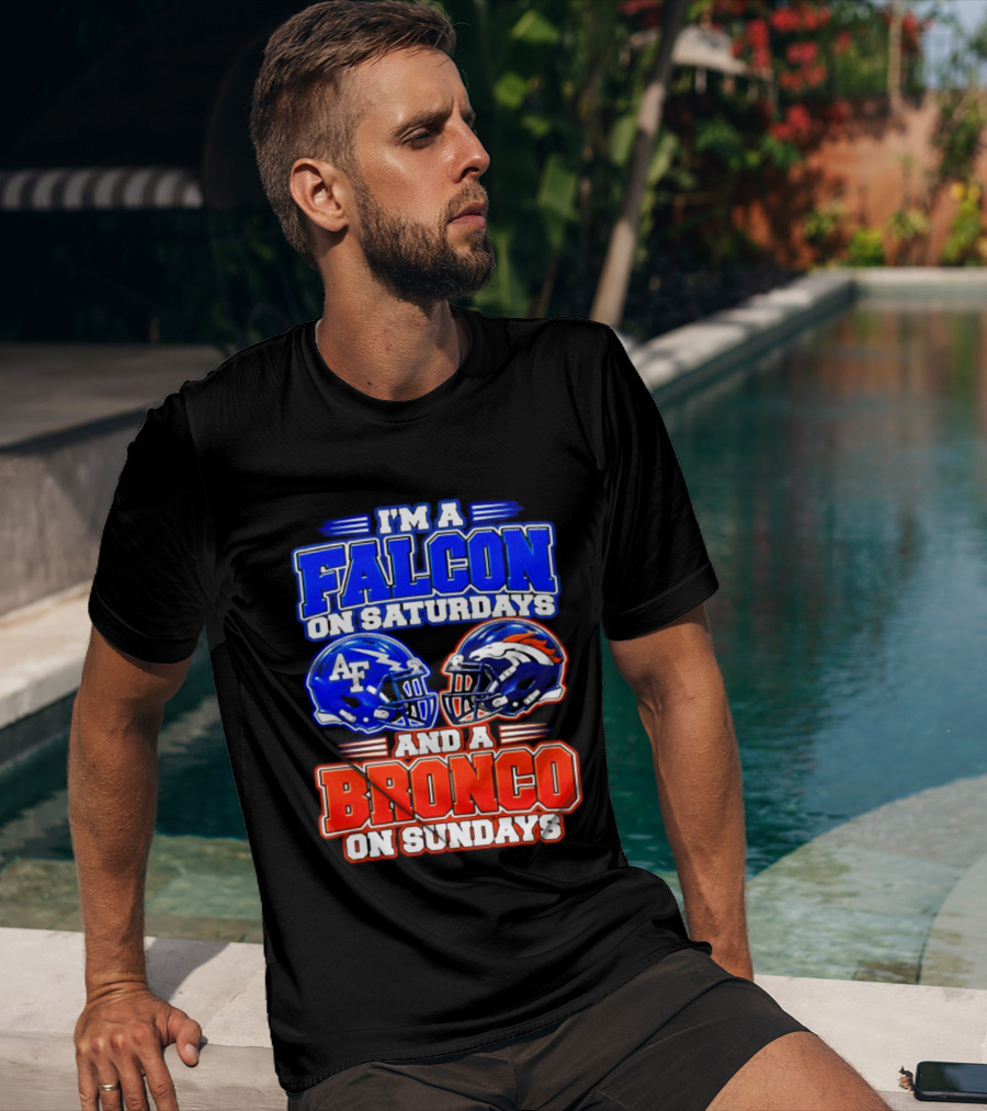 I'm A Falcon On Saturdays And A Bronco On Sundays Air Force AF Denver Broncos T-Shirt