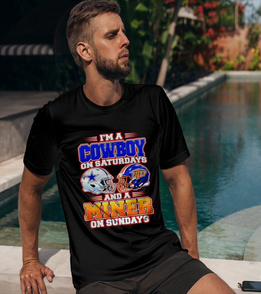 I'm A Cowboy On Saturdays And A Miner On Sundays Dallas UTEP Football 2026 T-Shirt