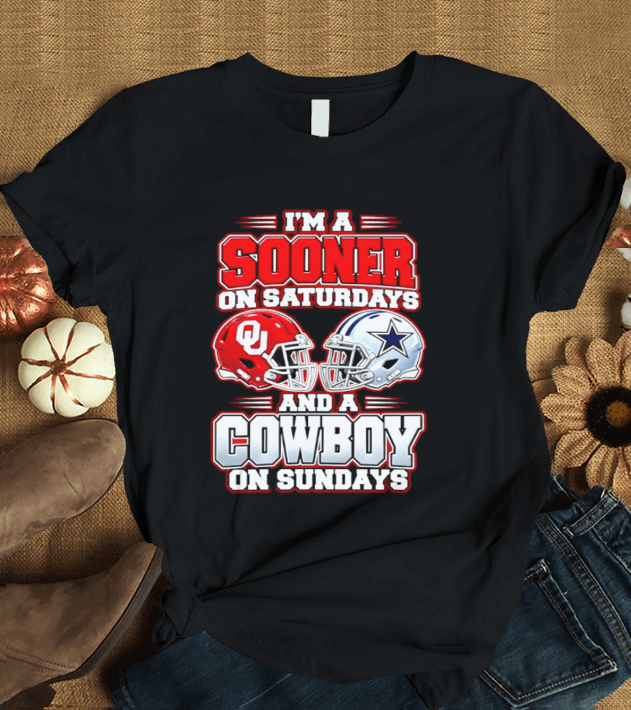 I'm A Sooner On Saturdays And A Cowboy On Sundays Oklahoma And Dallas Football Fan 2026 T-Shirt