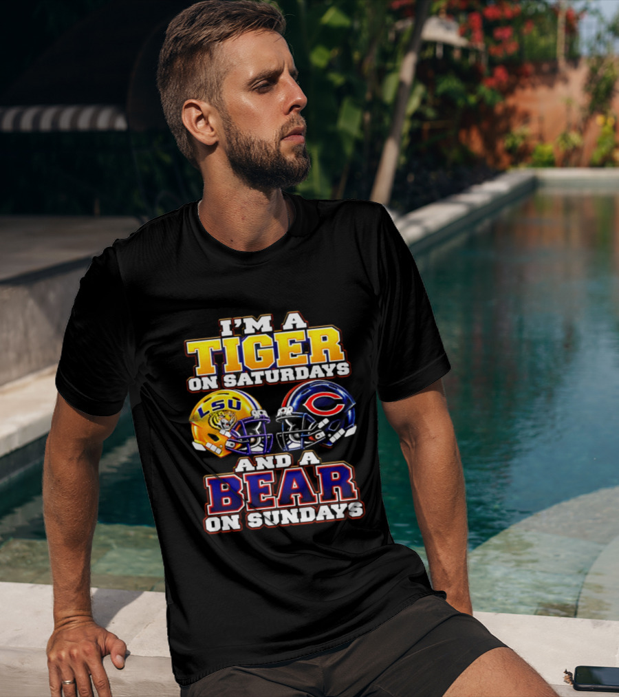 I'm A Tiger On Saturdays LSU Tigers And A Bear On Sundays Chicago Bears 2026 T-Shirt
