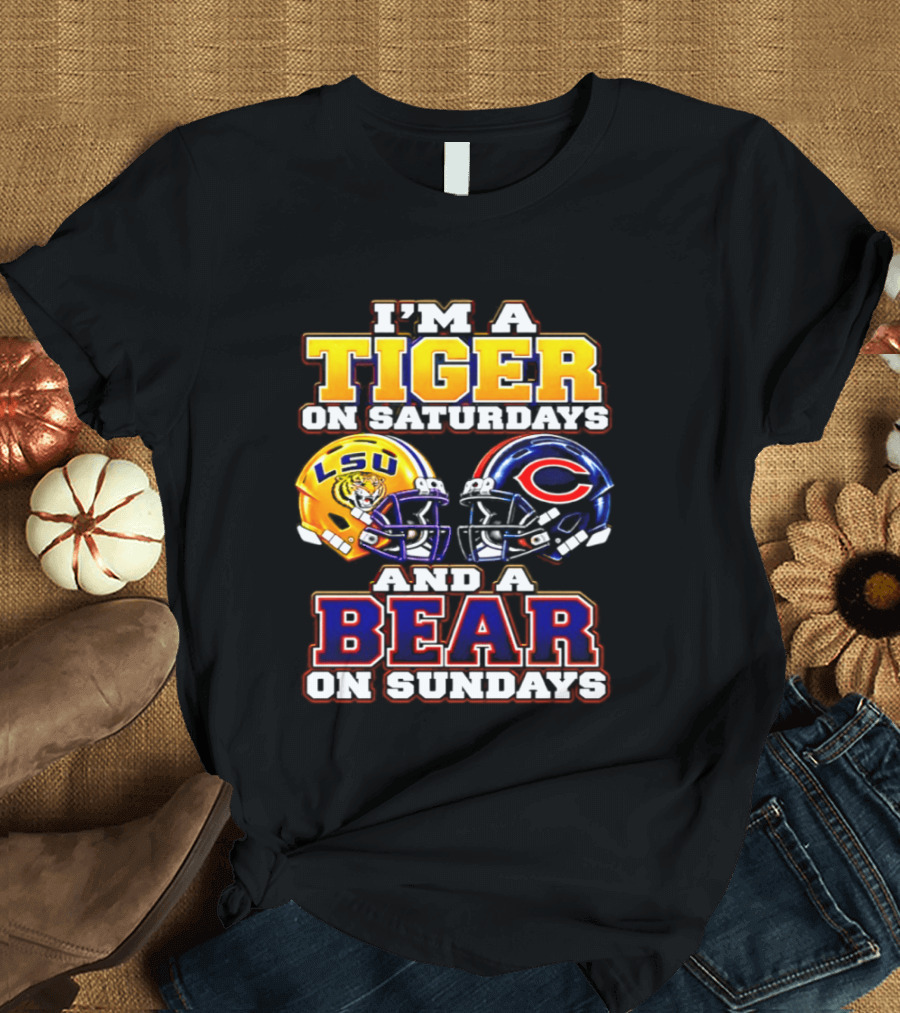 I'm A Tiger On Saturdays LSU Tigers And A Bear On Sundays Chicago Bears 2026 T-Shirt