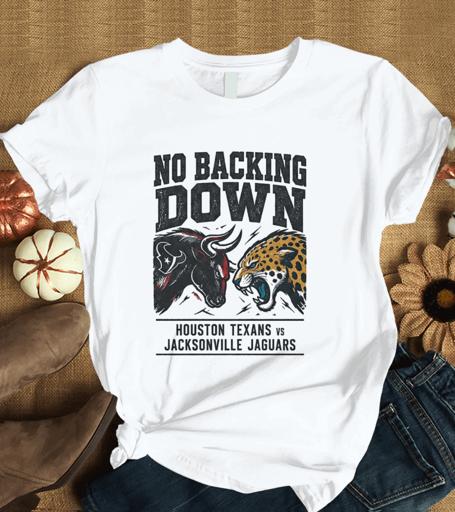 No Backing Down Houston Texans Vs Jacksonville Jaguars Matchup 2026 T-Shirt