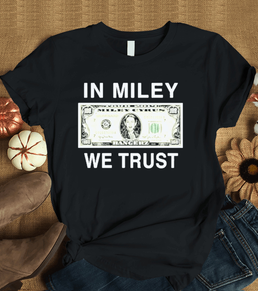 In Miley We Trust Bangerz Miley Cyrus Dollar Bill T-Shirt