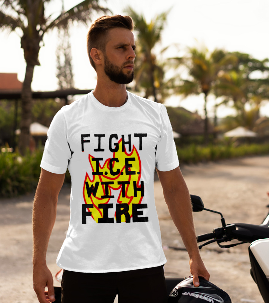 Fight ICE With Fire Immigration Activism Flame T-Shirt