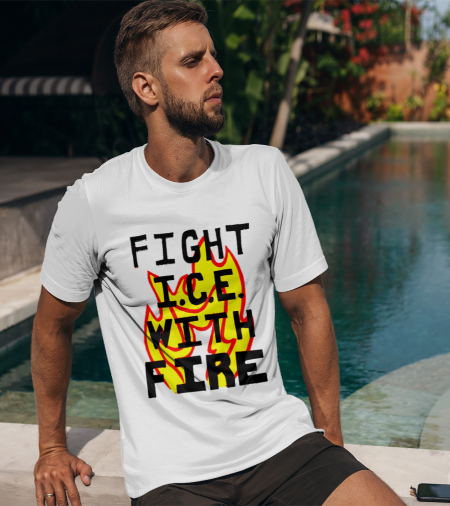 Fight ICE With Fire Immigration Activism Flame T-Shirt