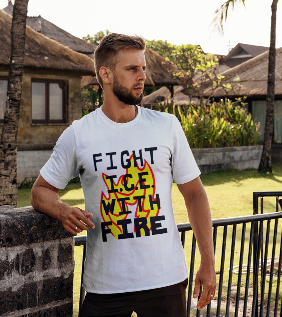 Fight ICE With Fire Immigration Activism Flame T-Shirt