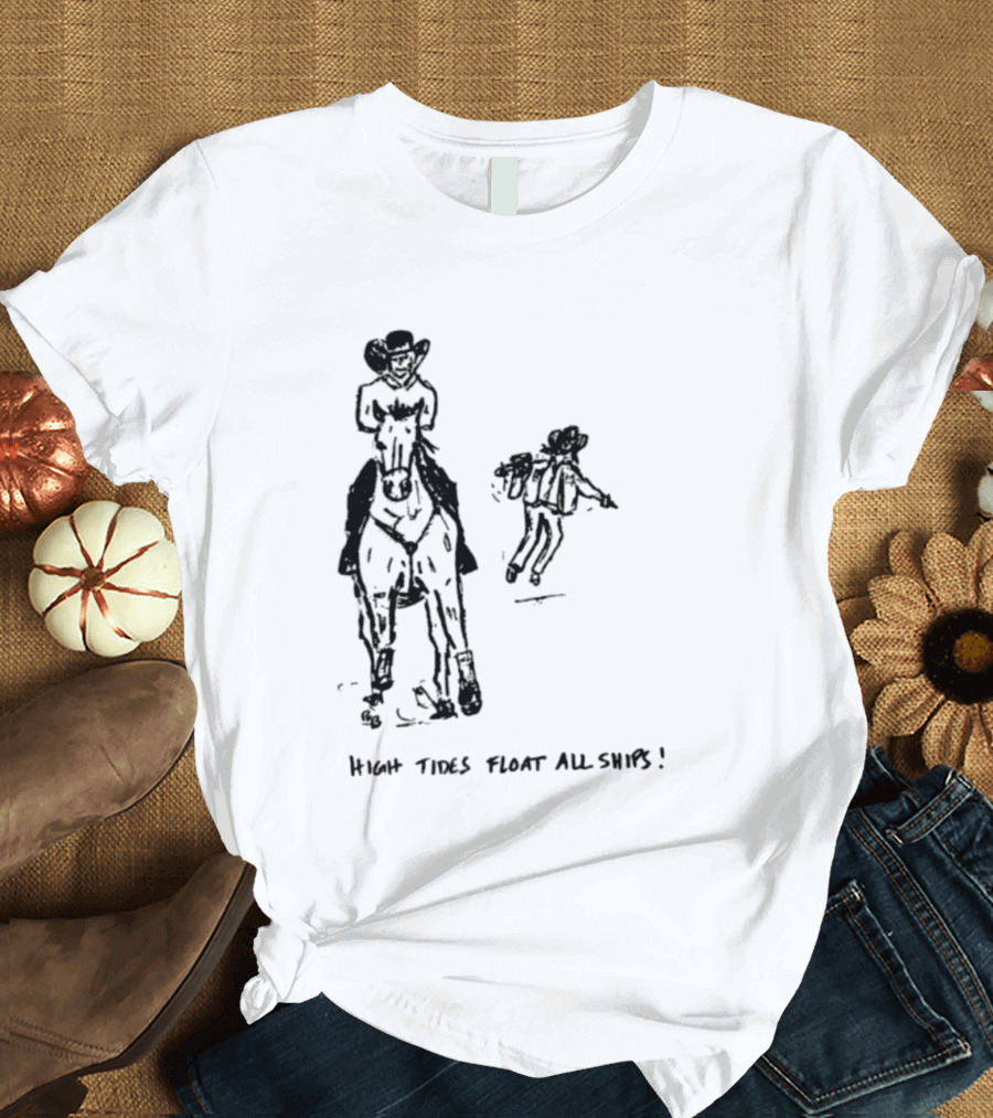 High Tides Float All Ships Cowboy And Horse Rider Sketch T-Shirt