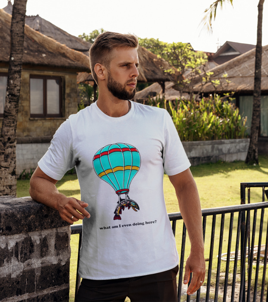 What Am I Even Doing Here Hot Air Balloon Trout T-Shirt