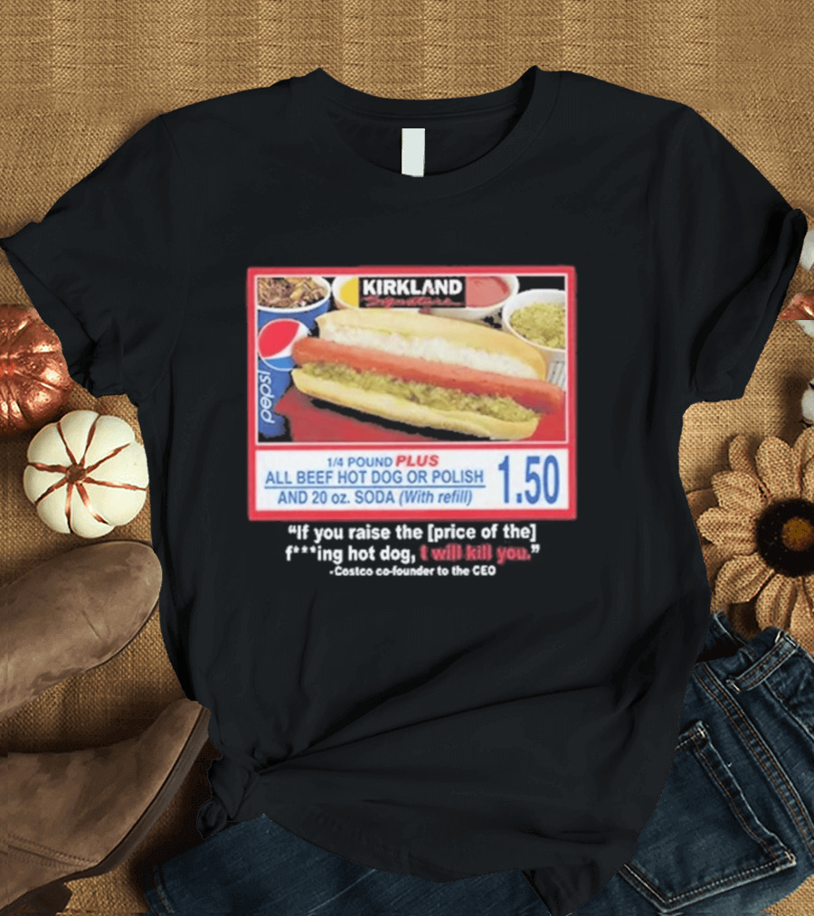 Kirkland 1/4 Pound Plus All Beef Hot Dog Or Polish Pepsi 20 Oz Soda T-Shirt