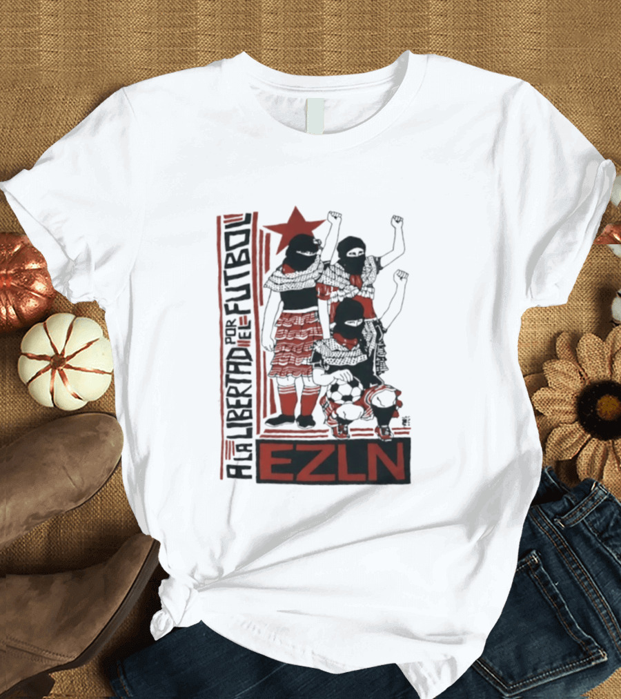 A La Libertad Por El Futbol EZLN Zapatista Red Star Movement T-Shirt