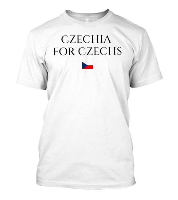 Czechia For Czechs National Flag Pride T-Shirt