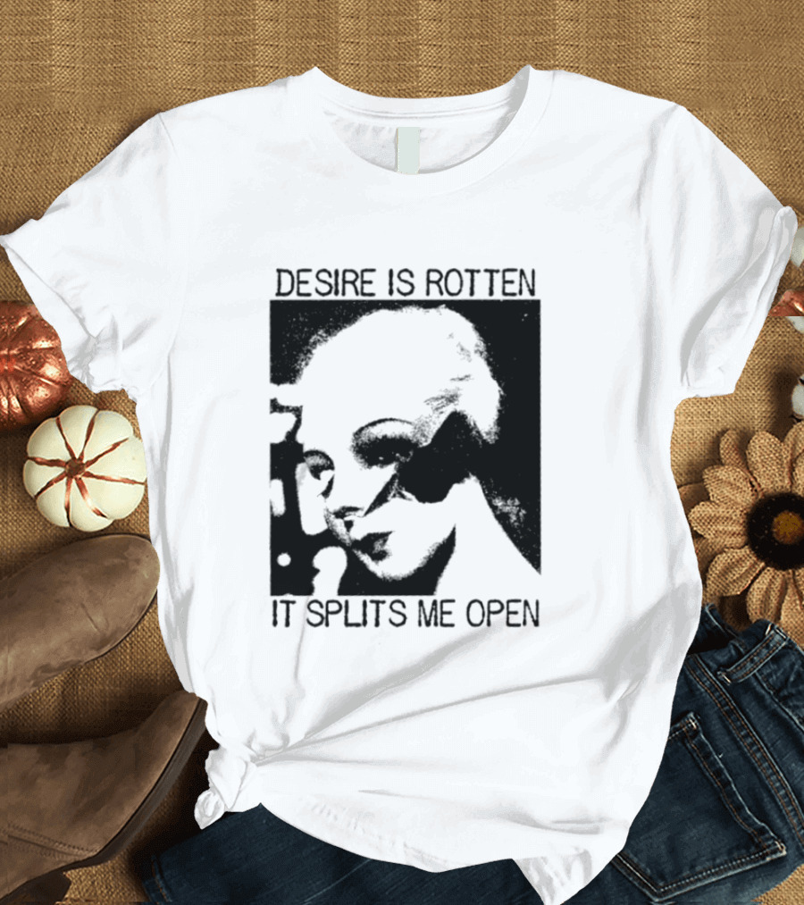 Desire Is Rotten It Splits Me Open Gothic Dark Aesthetic T-Shirt