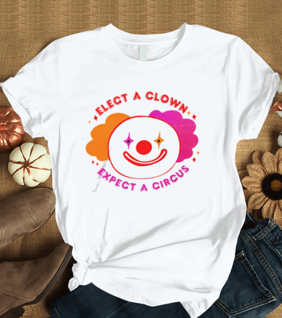 Elect A Clown Expect A Circus Colorful Political Satire T-Shirt
