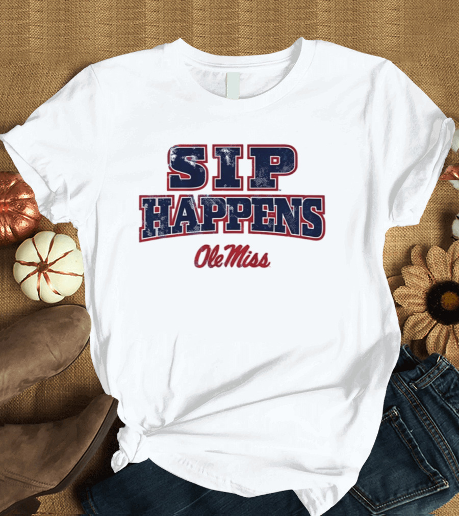 Ole Miss Rebels Sip Happens Football Fan Gear T-Shirt