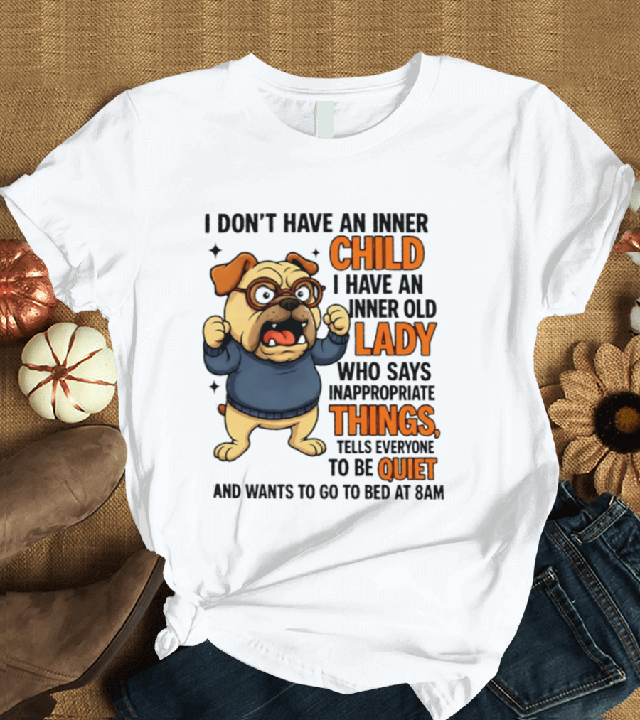 Pug Dog Inner Child Old Lady Who Says Inappropriate Things Be Quiet 8PM T-Shirt