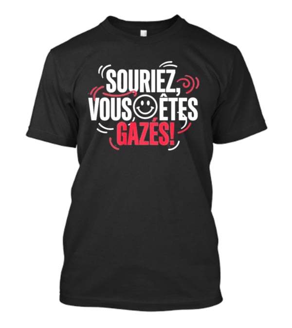 Souriez Vous Êtes Gazés Smiley Face T-Shirt