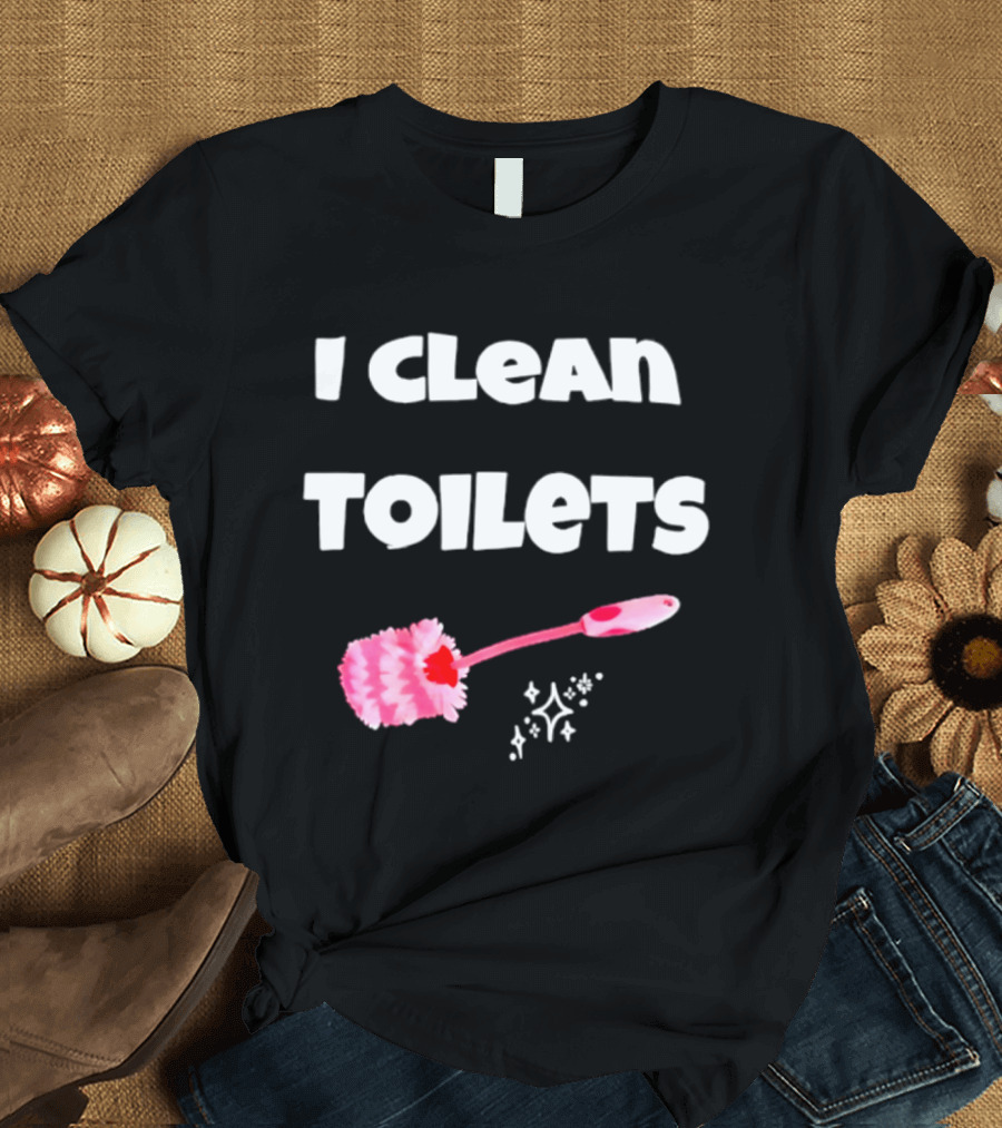 I Clean Toilets Janitor Housekeeping Toilet Brush Sparkle T-Shirt