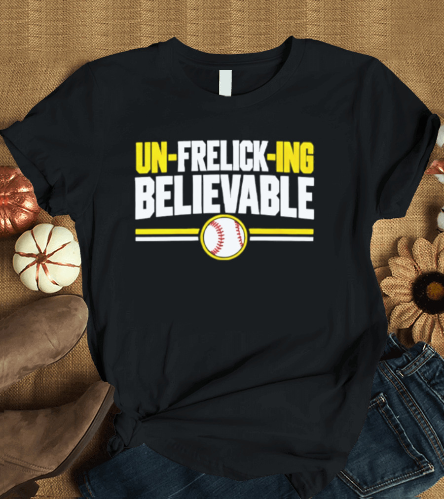 Sal Frelick Un Frelick Ing Believable Milwaukee Brewers Baseball T-Shirt