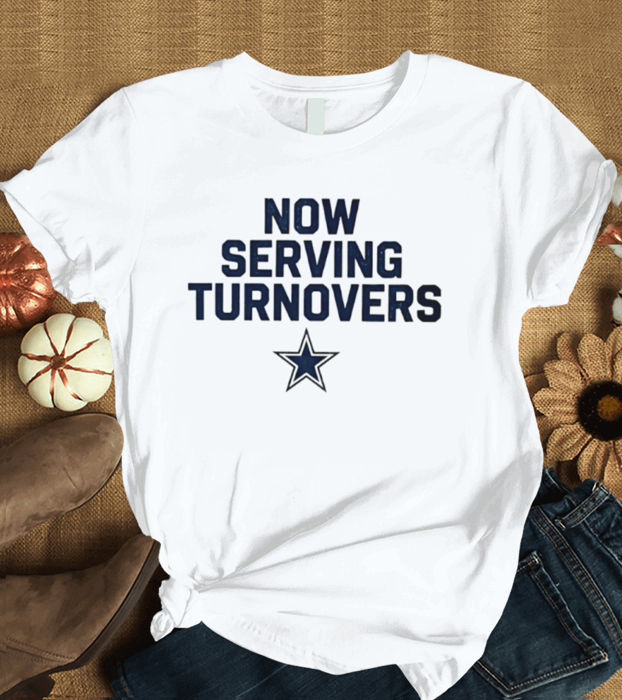 Now Serving Turnovers Dallas Cowboys Star T-Shirt