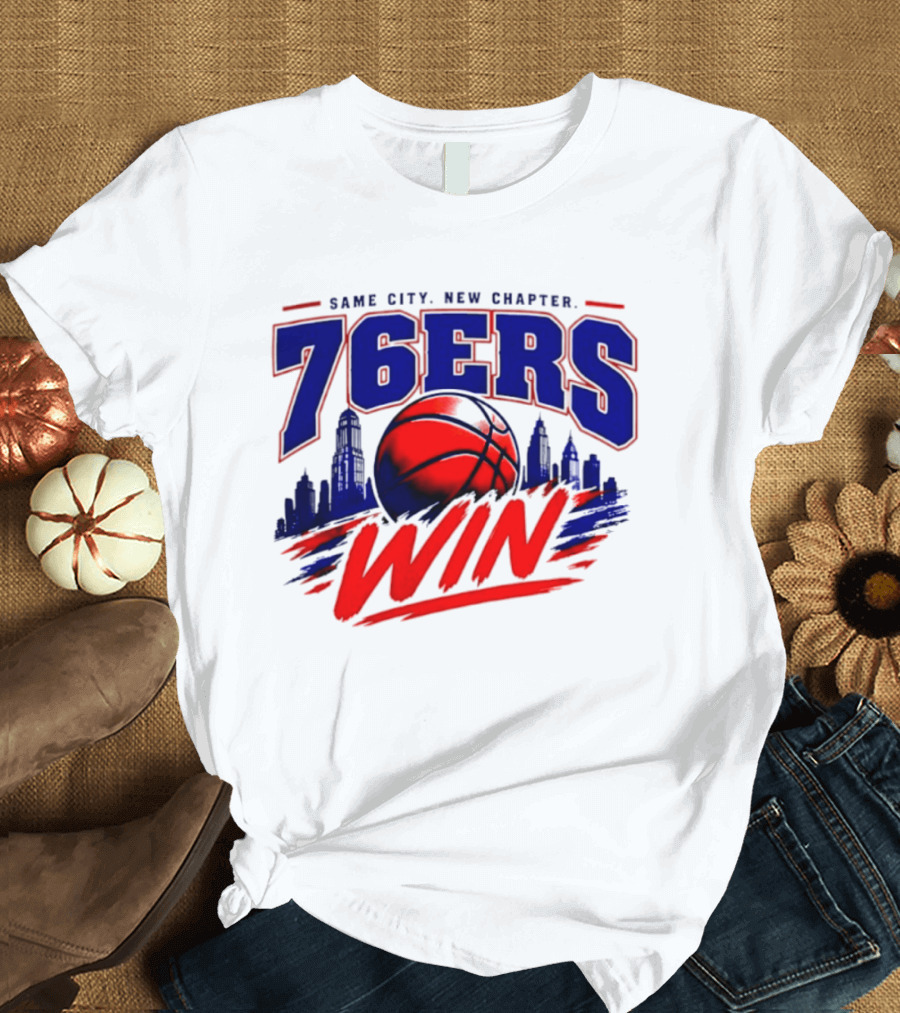 76ers Win Same City New Chapter Basketball Victory T-Shirt