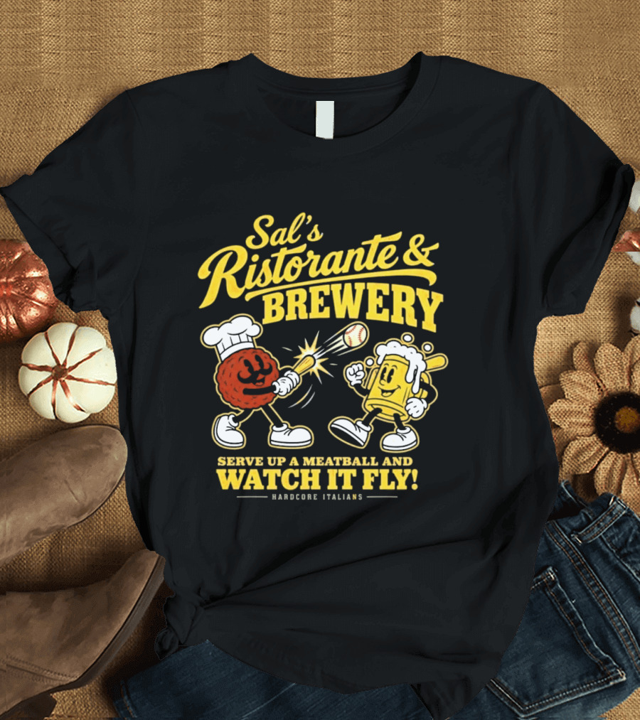 Sal's Ristorante & Brewery Serve Up A Meatball And It Fly Hardcore Italiano T-Shirt